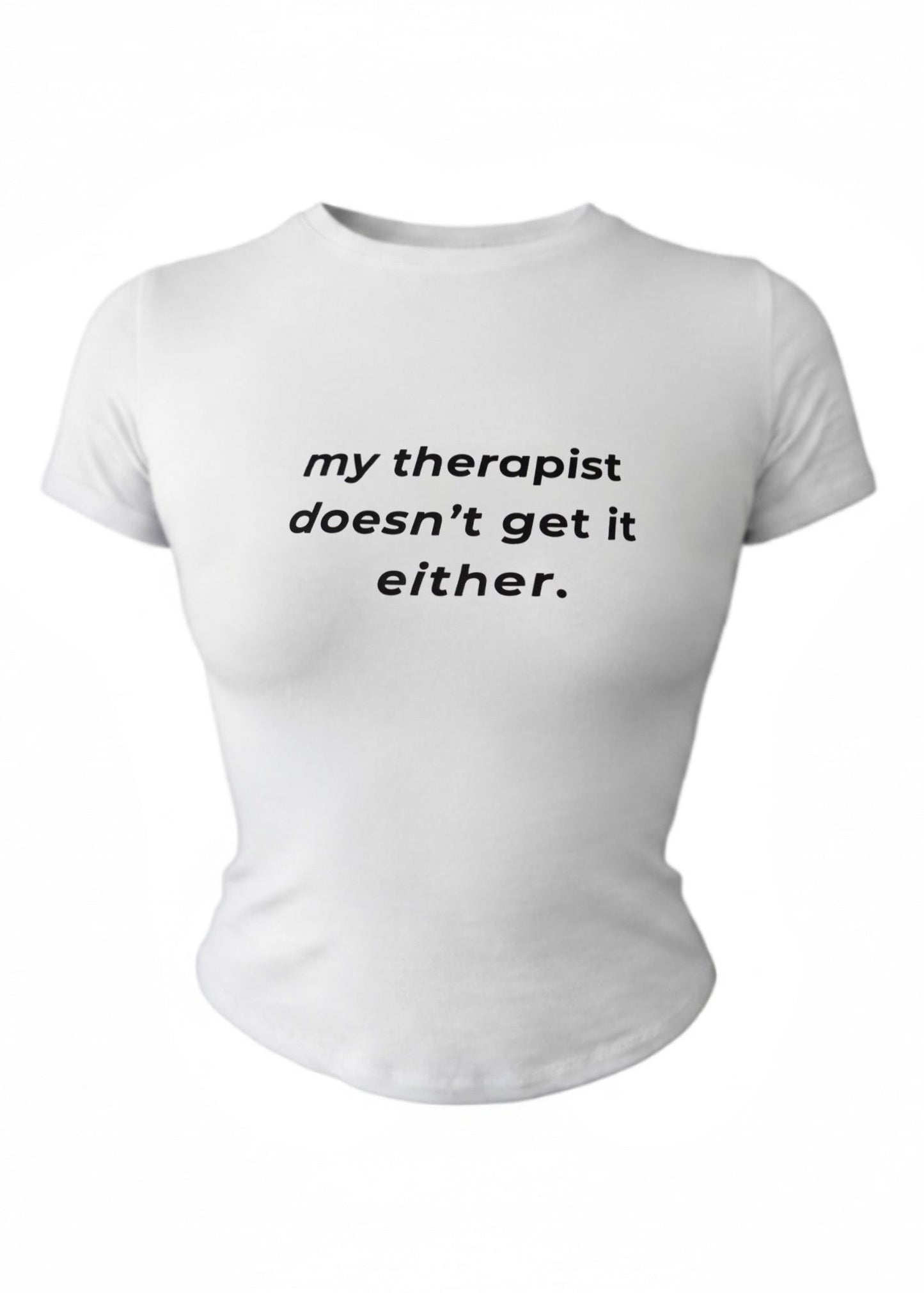 MY THERAPIST DOESN'T GET IT TEE X BORN WIRED