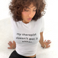 MY THERAPIST DOESN'T GET IT TEE X BORN WIRED